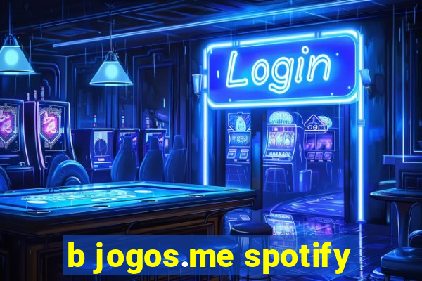 b jogos.me spotify